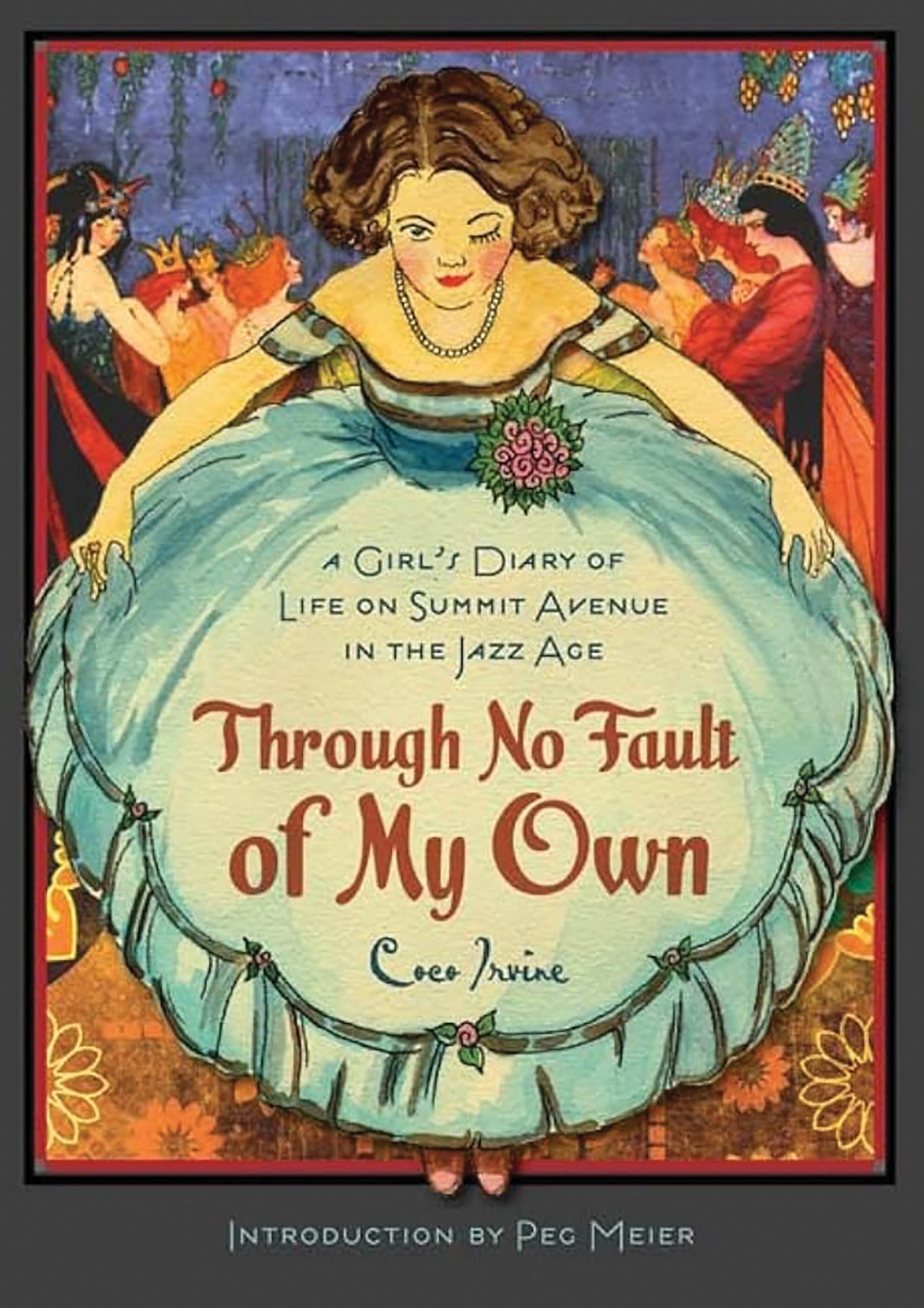 Through No Fault of My Own: A Girl’s Diary of Life on Summit Avenue in the Jazz Age by Coco Irvine